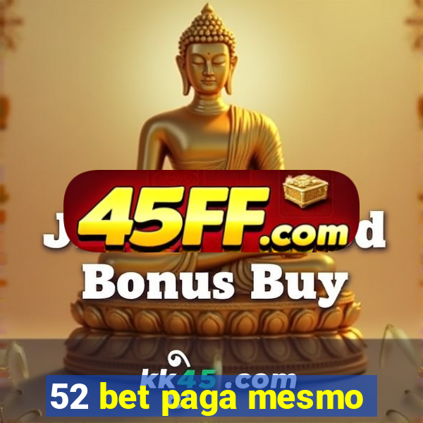 52 bet paga mesmo